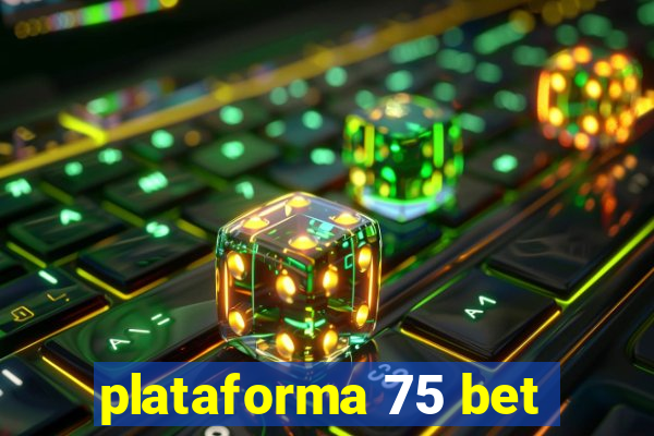 plataforma 75 bet